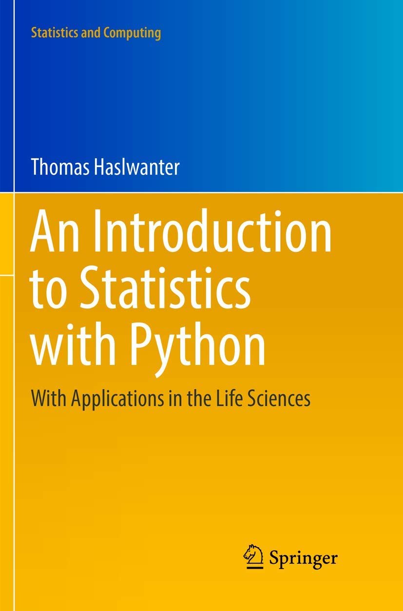 An Introduction to Statistics with Python: With Applications in the Life Sciences (Statistics and Computing).