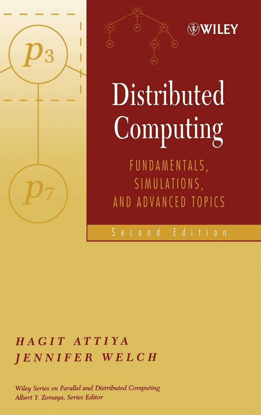 Distributed Computing: Fundamentals, Simulations, and Advanced Topics (Wiley Series on Parallel and Distributed Computing).