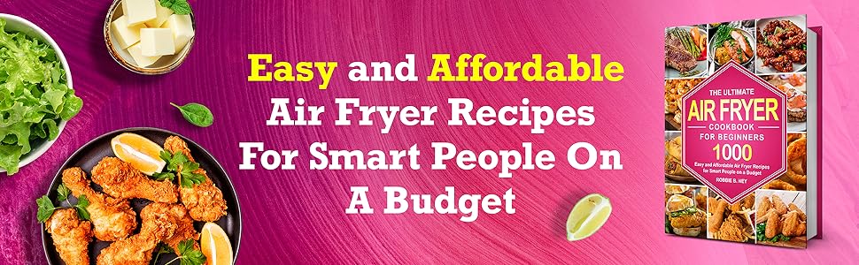 The Ultimate Air Fryer Cookbook For Beginners: 1000 Easy and Affordable Air Fryer Recipes for Smart People on a Budget (instant pot air fryer recipes and air fryer oven recipes) - Amazing Gadgets Outlet