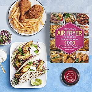 The Ultimate Air Fryer Cookbook For Beginners: 1000 Easy and Affordable Air Fryer Recipes for Smart People on a Budget (instant pot air fryer recipes and air fryer oven recipes) - Amazing Gadgets Outlet